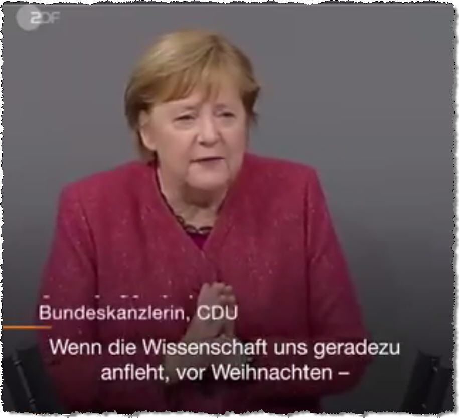 Angela Merkel sagt: Wenn die Wissenschaft uns geradezu anfleht, vor Weihnachten,