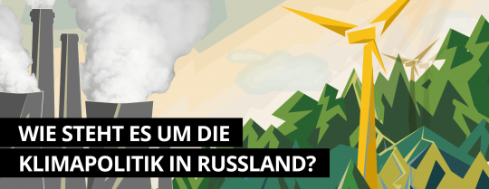 Grafik: Links ein Wärmekraftwerk mit rauchenden Schornsteinen und dampfenden Kühltürmen, rechts ein Nadelwald und ein großes Windrad - dazu der Schriftzug: Wie steht es um die Klimapolitik in Russland?