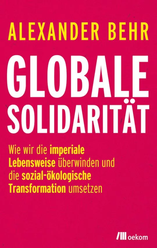 Rotes Buchcover mit weißer und gelber Schrift: Globale Solidarität. Wie wir die imperiale Lebensweise überwinden und die sozial-ökologische Transformation umsetzen.